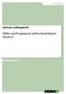 Stefanie Loibingdorfer - Hilfen und Umgang mit sehbeeinträchtigten Kindern