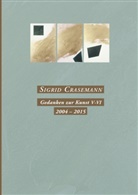 Sigrid Crasemann - Gedanken zur Kunst V-VI  2004-2015