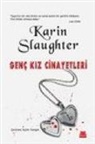 Karin Slaughter - Genc Kiz Cinayetleri