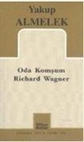 Yakup Almelek - Oda Komsum Richard Wagner