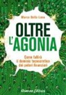 Marco Della Luna - Oltre l'agonia. Come fallirà il dominio tecnocratico dei poteri finanziari