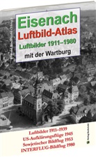 Haral Rockstuhl, Harald Rockstuhl - EISENACH - Luftbild-Atlas - Luftbilder 1911-1980