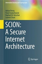 Laurent Chuat, Adria Perrig, Adrian Perrig, Rapha Reischuk, Raphael M. Reischuk, Pawe Szalachowski... - SCION: A Secure Internet Architecture