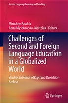 Mystkowska-Wiertelak, Mystkowska-Wiertelak, Anna Mystkowska-Wiertelak, Miros¿aw Pawlak, Mirosla Pawlak, Miroslaw Pawlak... - Challenges of Second and Foreign Language Education in a Globalized World