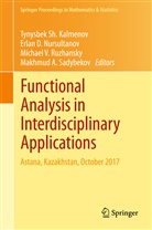 Erla D Nursultanov, Erlan D Nursultanov, Tynysbek S. Kalmenov, Tynysbek Sh. Kalmenov, Erlan D. Nursultanov, Michael V. Ruzhansky... - Functional Analysis in Interdisciplinary Applications