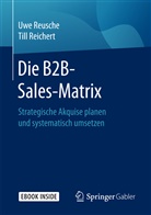 Till Reichert, Uwe Reusche - Die B2B-Sales-Matrix