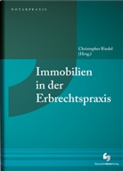 Christopher Riedel, Christophe Riedel (Dr.), Christopher Riedel (Dr.) - Immobilien in der Erbrechtspraxis
