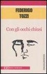 Federigo Tozzi - Con gli occhi chiusi