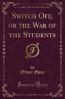 Oliver Optic - Switch Off, or the War of the Students (Classic Reprint)