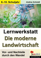 Susanne Deluge, Andrea Schmidt - Lernwerkstatt Die Moderne Landwirtschaft
