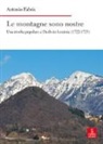 Antonio Fabris - Le montagne sono nostre. Una rivolta popolare a Durlo in Lessinia (1722-1723)