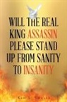 Kim L. Smalls - Will The Real King Assassin Please Stand Up From Sanity to Insanity