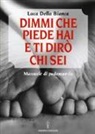 Luca Della Bianca - Dimmi che piede hai e ti dirò chi sei. Manuale di podomanzia