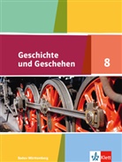 Jen Breitschwerdt, Jens Breitschwerdt, Tobia Dietrich, Tobias Dietrich, Mi Epkenhans, Michae Sauer... - Geschichte und Geschehen, Ausgabe Baden-Württemberg (2016): Geschichte und Geschehen 8. Ausgabe Baden-Württemberg Gymnasium