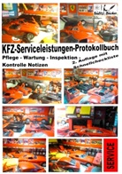 Renat Sültz, Renate Sültz, Uwe H Sültz, Uwe H. Sültz - KFZ-Serviceleistungen-Protokollbuch - Wartung - Kontrolle - Notizen