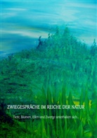 Monika Kerschhofer - Zwiegespräche im Reiche der Natur