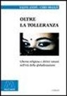 Salvo Andò, Ciro Sbailò - Oltre la tolleranza. Libertà religiosa e diritti umani nell'età della globalizzazione