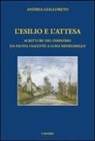 Andrea Gialloreto - L'esilio e l'attesa. Scritture del dispatrio da Fausta Cialente a Luigi Meneghello