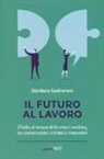 Gianluca Spolverato - Il futuro al lavoro. L'Italia al tempo dello smart working tra conservatori, vittime e innovatori