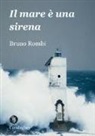 Bruno Rombi - Il mare è una sirena