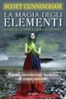 Scott Cunningham - La magia degli elementi. Acqua, terra, aria, fuoco