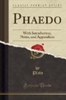 Plato, Plato Plato - Phaedo: With Introduction, Notes, and Appendices (Classic Reprint)