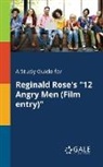 Cengage Learning Gale - A Study Guide for Reginald Rose's "12 Angry Men (Film Entry)"