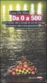 Luca de Meo - Da 0 a 500. Storie vissute, idee e consigli da uno dei manager più dinamici della nuova generazione