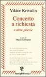 Viktor Krivulin, M. Sabbatini - Concerto a richiesta e altre poesie. Testo russo a fronte