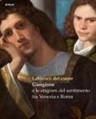 E. M. Dal Pozzolo - Labirinti del cuore. Giorgione e le stagioni del sentimento tra Venezia e Roma