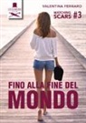 Valentina Ferraro - Fino alla fine del mondo. Matching Scars