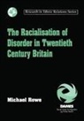 Michael Rowe - Racialisation of Disorder in Twentieth Century Britain
