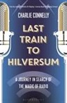 Charlie Connelly, Connelly Charlie - Last Train to Hilversum