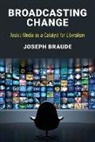 Joseph Braude, Braude Joseph - Broadcasting Change