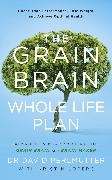 David Perlmutter, Perlmutter David - The Grain Brain Whole Life Plan Boost Brain Performance, Lose Weight, and Achieve Optimal Health