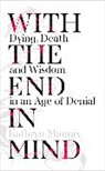 Kathryn Mannix, Mannix Kathryn - With the End in Mind