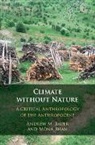 Andrew M. Bauer, Andrew M. (Stanford University Bauer, BAUER ANDREW, Bauer Andrew M., Mona Bhan, Mona (Depauw University Bhan... - Climate Without Nature