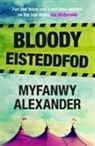 Myfanwy Alexander - Bloody Eisteddfod