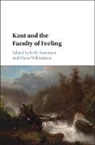 EDITED BY KELLY SORE, Kelly Sorensen, Kelly (Ursinus College Sorensen, Kelly Sorensen, Kelly (Ursinus College Sorensen, Diane Williamson... - Kant and the Faculty of Feeling