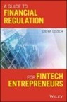 S Loesch, Stefan Loesch - Guide to Financial Regulation for Fintech Entrepreneurs