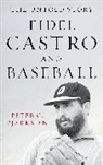 Peter Bjarkman, Peter C Bjarkman, Peter C. Bjarkman, Bjarkman Peter C. - Fidel Castro and Baseball