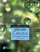 Robert Adams, Robert A. Adams, ADAMS ROBERT A., Christopher Essex - Student Solutions Manual for Calculus: A Complete Course, 9/e