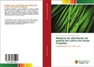 José Dantas Neto, José Antonio Frizzone - Modelos de otimização do padrão de cultivo em áreas irrigadas