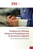 Steve Yanick Nguekeu Nguekeu - Pratique de l'éthique clinique et bioethique par le personnel soignant