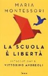 Maria Montessori - La scuola è libertà
