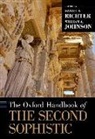 Willian A. Johnson, Daniel S. Richter, Daniel S. (EDT)/ Johnson Richter, William A. Johnson, Johnson William A., Daniel S. Richter... - The Oxford Handbook of the Second Sophistic