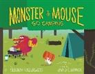 Deborah Underwood, Jared Chapman - Monster and Mouse Go Camping