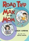 Linda Urban, Katie Kath - Road Trip with Max and His Mom