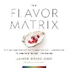 Jame Briscione, James Briscione, Brooke Parkhurst, Parkhurst Brooke - The Flavor Matrix