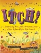 Anita Sanchez, Gilbert Ford - Itch! Everything You Didn't Want to Know About What Makes You Scratch